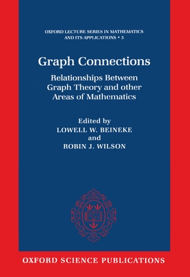 Graph Connections: Relationships Between Graph Theory and Other Areas of Mathematics Cover Image