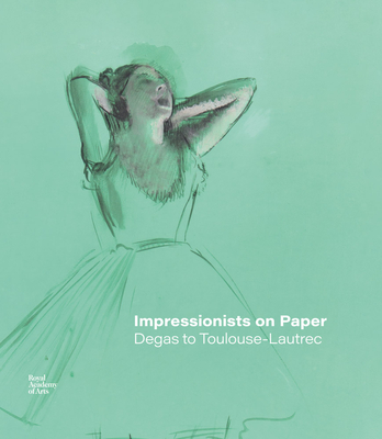 Impressionists on Paper: Degas to Toulouse-Lautrec Cover Image