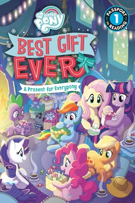 My Little Pony: Best Gift Ever: A Present for Everypony (Passport to Reading Level 1) Cover Image
