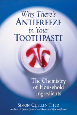 Why There's Antifreeze in Your Toothpaste: The Chemistry of Household Ingredients Cover Image