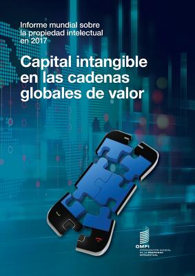 Informe mundial sobre la propiedad intellectual en 2017 - Capital intangible en las cadenas globales de valor Cover Image