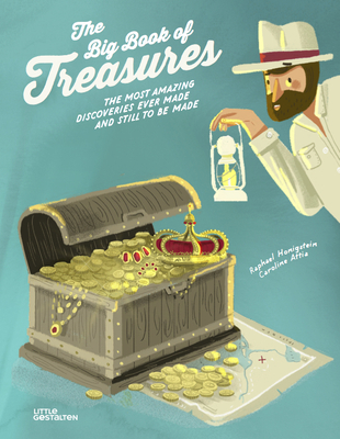 The Big Book of Treasures: The Most Amazing Discoveries Ever Made and Still to Be Made Cover Image