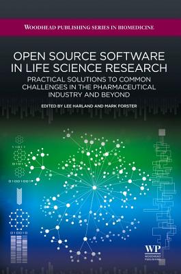 Open Source Software in Life Science Research: Practical Solutions to Common Challenges in the Pharmaceutical Industry and Beyond Cover Image