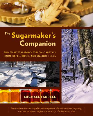 The Sugarmaker's Companion: An Integrated Approach to Producing Syrup from Maple, Birch, and Walnut Trees Cover Image