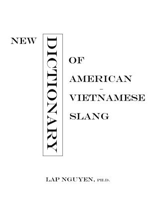 New Dictionary of American-Vietnamese Slang: Tu Dien Tieng Long My-Viet Cover Image