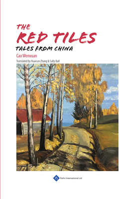 The Red Tiles: Tales from China By Wenxuan Cao, Huaicun Zhang (Translated by) Cover Image