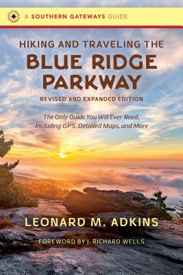 Hiking and Traveling the Blue Ridge Parkway, Revised and Expanded Edition: The Only Guide You Will Ever Need, Including Gps, Detailed Maps, and More (Southern Gateways Guides) Cover Image