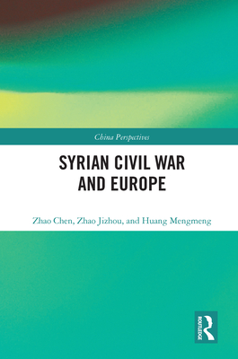 Syrian Civil War and Europe (China Perspectives) By Zhao Chen, Zhao Jizhou, Huang Mengmeng Cover Image