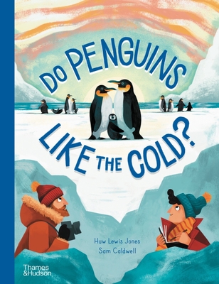 Do Penguins Like the Cold? (Go Wild #1) By Huw Lewis Jones, Sam Caldwell (Illustrator) Cover Image