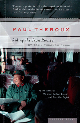 Riding The Iron Rooster: By Train Through China Cover Image