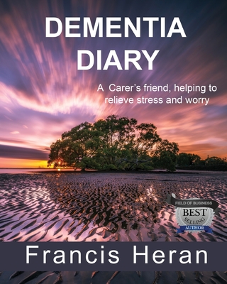 Dementia Diary: A Carer's friend, helping to relieve stress and worry.