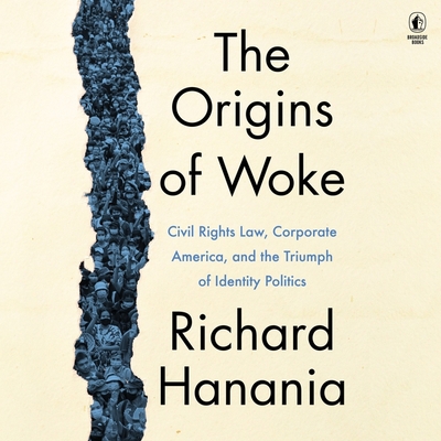 The Origins of Woke: Civil Rights Law, Corporate America, and the Triumph of Identity Politics Cover Image