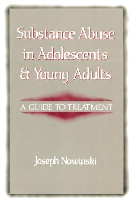 Substance Abuse in Adolescents and Young Adults: A Guide to Treatment Cover Image