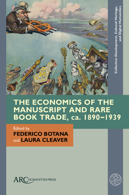 The Economics of the Manuscript and Rare Book Trade, Ca. 1890-1939 (Collection Development)