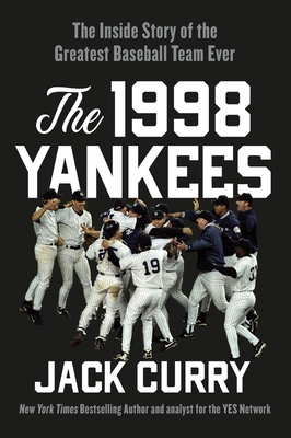 The 1998 Yankees: The Inside Story of the Greatest Baseball Team Ever Cover Image