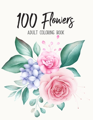 100 flower designs coloring book for adults: Relaxing Coloring