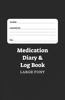 Medication Diary & Log Book - Large Font: 366 Days of Medication Log in Large Font - Black Cover Image