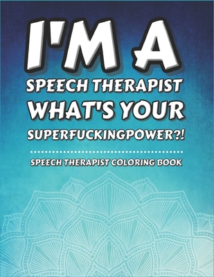 Speech Therapist Coloring Book: Funny & Humorous - Voice Therapy Language Pathology Gifts Ideas for Birthday/Retirement/Graduation - Personalized SLP By Creative Shading Press Cover Image