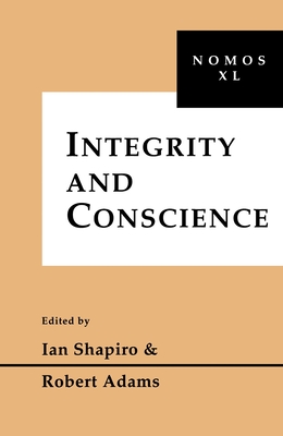 Integrity and Conscience: Nomos XL (Nomos - American Society for Political and Legal Philosophy #11) Cover Image