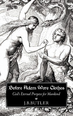 Before Adam Wore Clothes By J. B. Butler Cover Image