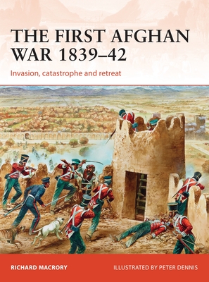 The First Afghan War 1839–42: Invasion, catastrophe and retreat (Campaign #298) Cover Image