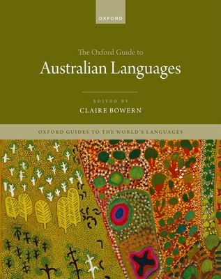 The Oxford Guide to Australian Languages By Claire Bowern (Editor) Cover Image