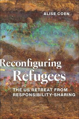 Reconfiguring Refugees: The Us Retreat from Responsibility-Sharing Cover Image