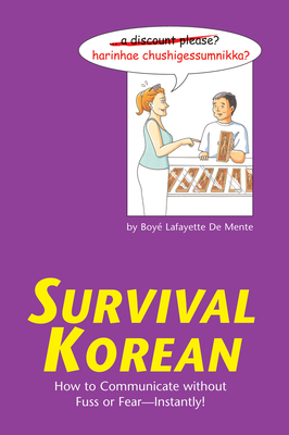 Survival Korean: How to Communicate Without Fuss or Fear - Instantly! (Korean Phrasebook) Cover Image