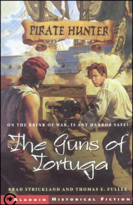 The Guns of Tortuga By Brad Strickland, Thomas E. Fuller, Dominick Saponaro (Illustrator) Cover Image