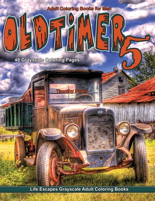 Adult Coloring Books for Men Oldtimer 5: Life Escapes Grayscale Adult Coloring Book 48 coloring pages of old timer vehicles, cars, trucks, planes, tra