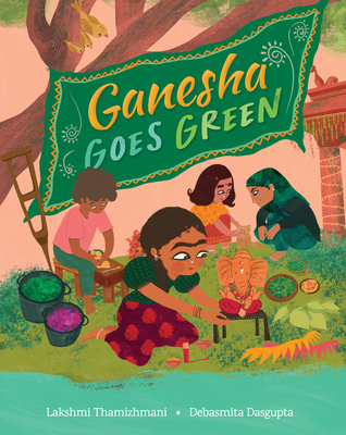 Ganesha Goes Green By Lakshmi Thamizhmani, Debasmita Dasgupta (Illustrator) Cover Image