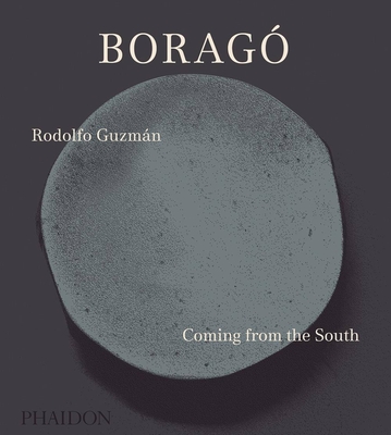 Borago: Coming from the South By Rodolfo Guzman, Andoni Aduriz (Contributions by), Andrea Petrini (Contributions by) Cover Image