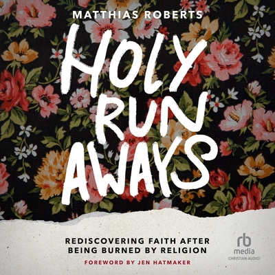 Holy Runaways: Rediscovering Faith After Being Burned by Religion Cover Image