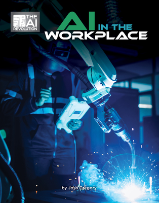 AI in the Workplace (21st Century Skills Innovation Library: The AI Revolution)
