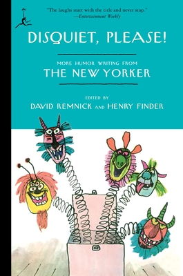 Disquiet, Please!: More Humor Writing from The New Yorker By David Remnick (Editor), Henry Finder (Editor) Cover Image