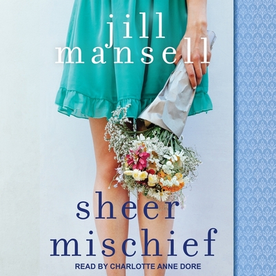 Sheer Mischief By Jill Mansell, Charlotte Anne Dore (Read by) Cover Image