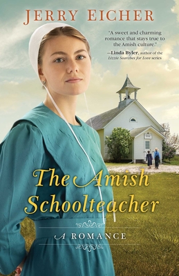 The Amish Schoolteacher: A Romance By Jerry Eicher Cover Image
