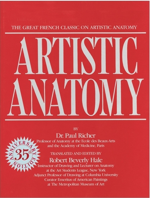 Artistic Anatomy: The Great French Classic on Artistic Anatomy By Dr. Paul Richer Cover Image
