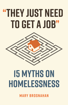 "They Just Need to Get a Job": 15 Myths on Homelessness (Myths Made in America #10)