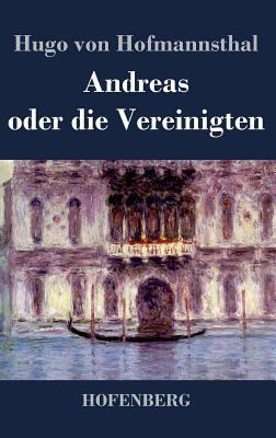 Andreas oder die Vereinigten By Hugo Von Hofmannsthal Cover Image