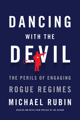 Dancing with the Devil: The Perils of Engaging Rogue Regimes Cover Image