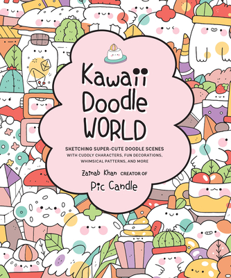 Kawaii Doodle World: Sketching Super-Cute Doodle Scenes with Cuddly  Characters, Fun Decorations, Whimsical Patterns, and More (Paperback)