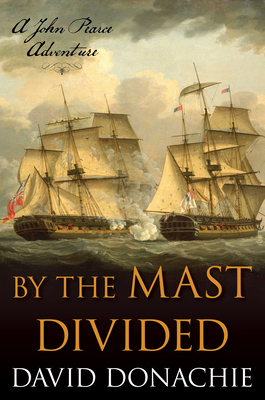 By the Mast Divided: A John Pearce Adventure Volume 1