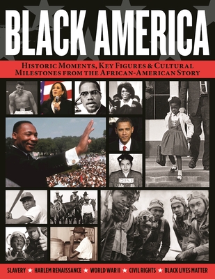 Black America: Historic Moments, Key Figures & Cultural Milestones from the African-American Story Cover Image
