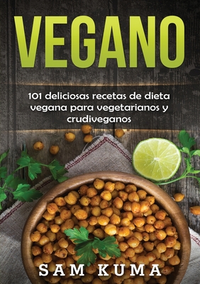 Vegano: 101 deliciosas recetas de dieta vegana para vegetarianos y  crudiveganos (Paperback) | Tattered Cover Book Store