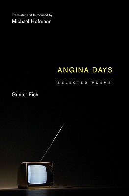 Angina Days: Selected Poems (Facing Pages) By Günter Eich, Michael Hofmann (Translator), Michael Hofmann (Introduction by) Cover Image