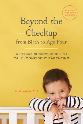 Beyond the Checkup from Birth to Age Four: A Pediatrician's Guide to Calm, Confident Parenting Cover Image