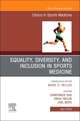 Equality, Diversity, and Inclusion in Sports Medicine, an Issue of Clinics in Sports Medicine: Volume 43-2 (Clinics: Orthopedics #43)