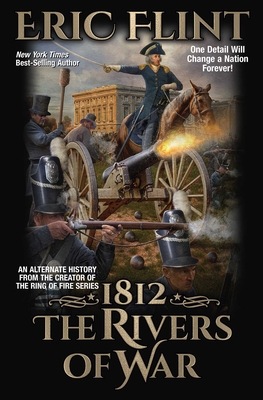 1812: The Rivers of War By Eric Flint Cover Image