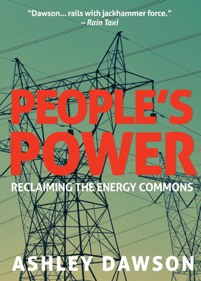 People's Power: Reclaiming the Energy Commons By Ashley Dawson Cover Image